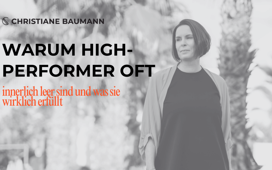 Warum High Performer oft innerlich leer sind und was sie wirklich erfüllt