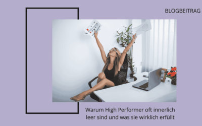 Warum High Performer oft innerlich leer sind und was sie wirklich erfüllt