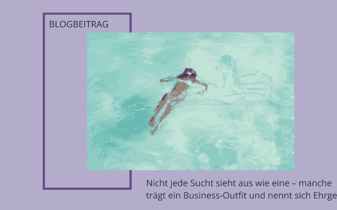 Nicht jede Sucht sieht aus wie eine – manche trägt ein Business-Outfit und nennt sich Ehrgeiz
