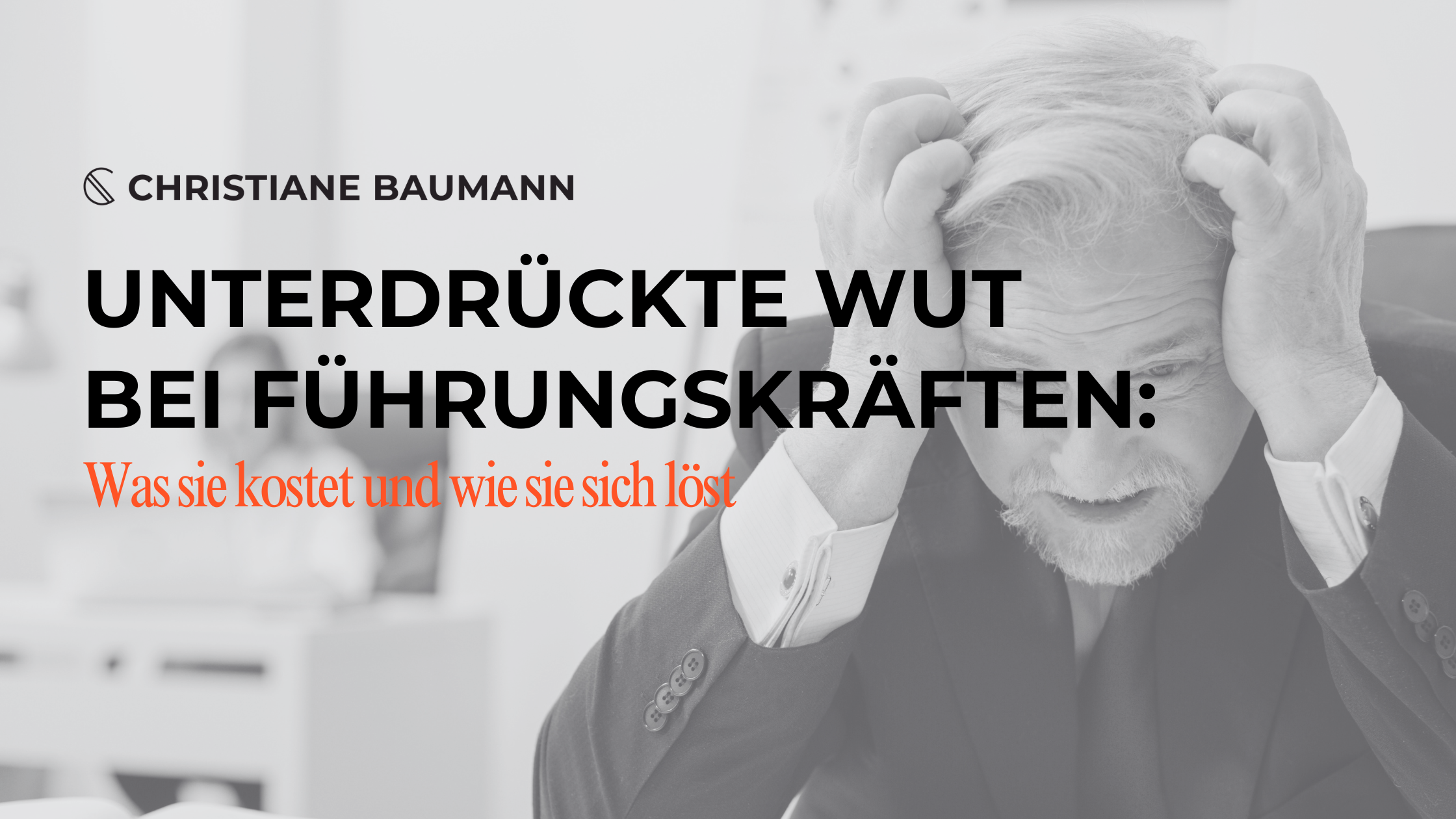Unterdrückte Wut bei Führungskräften unterdrückte wut auflösen führungskraft