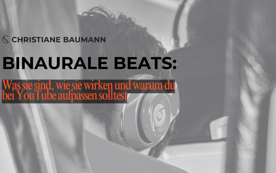 Binaurale Beats: Was sie sind, wie sie wirken und warum du bei YouTube aufpassen solltest