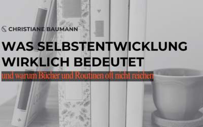 Was Selbstentwicklung wirklich bedeutet — und warum Bücher und Routinen oft nicht reichen